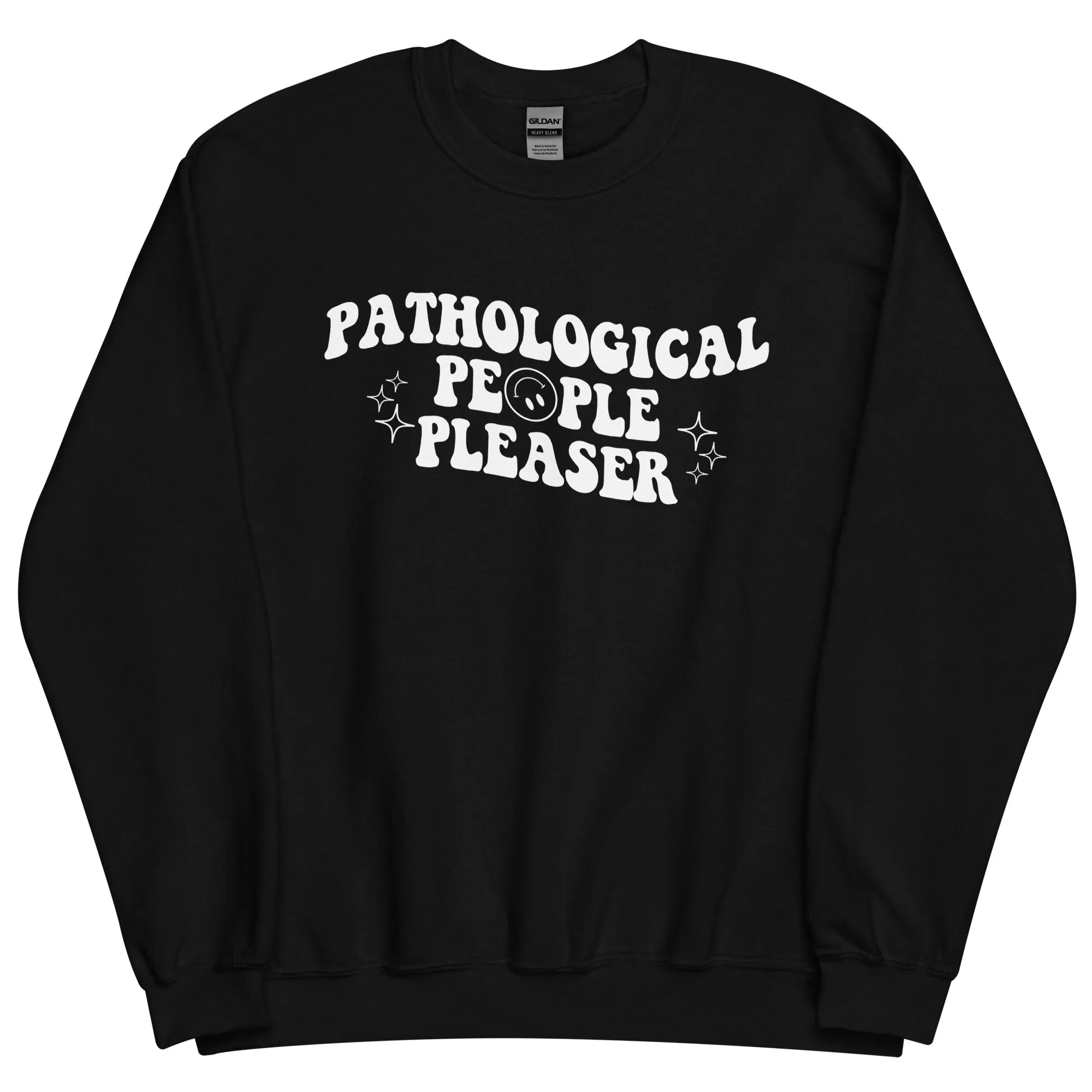 Pathological People Pleaser Sweatshirt