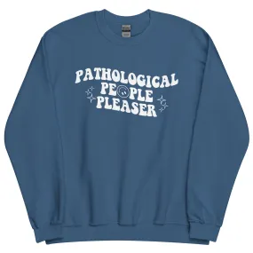Pathological People Pleaser Sweatshirt